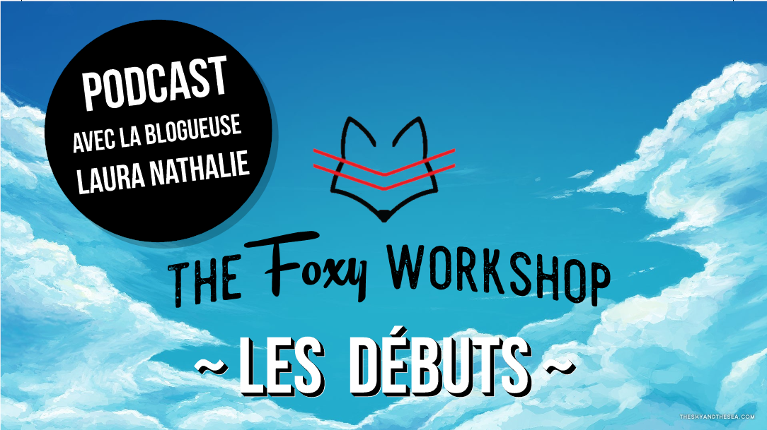 Podcast avec la blogueuse Laura Nathalie – Les débuts.